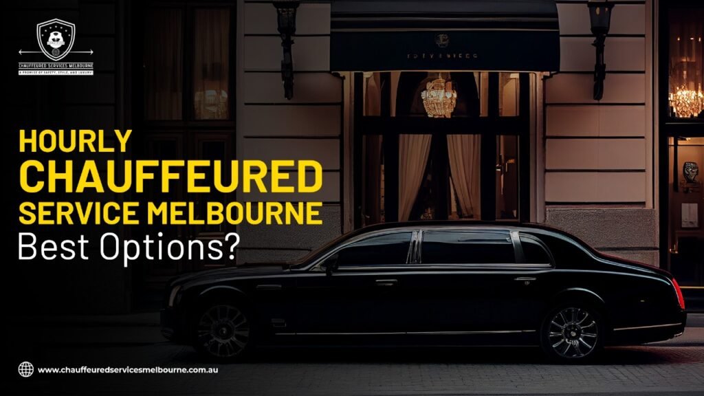 Hourly Chauffeured Service Melbourne
