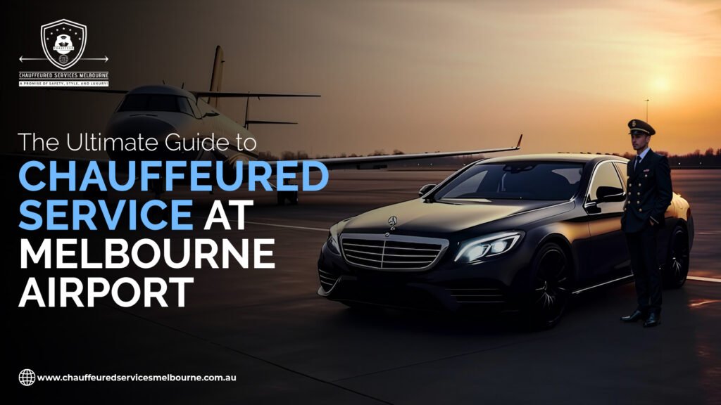Chauffeured Service at Melbourne Airport