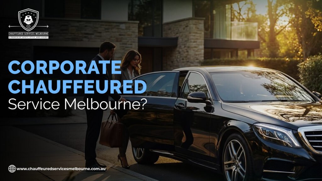 Corporate Chauffeured Service Melbourne